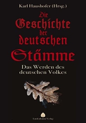 Karl Haushofer (Hrsg): Die Geschichte der deutschen Stämme