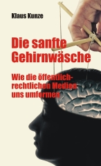 Klaus Kunze: Die sanfte Gehirnwäsche