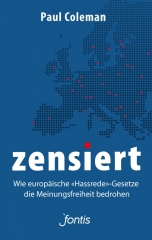Paul Coleman: Zensiert: Wie europäische „Hassrede“-Gesetze die Meinungsfreiheit bedrohen