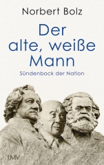 Norbert Bolz: Der alte, weiße Mann -  Sündenbock der Nation