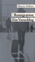 Martin Sellner Remigration: Ein Vorschlag