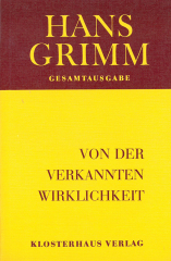 Hans Grimm: Von der verkannten Wirklichkeit - Anruf an die Kommenden
