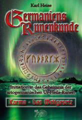 Karl Heise: Germaniens Runenkunde & Karma - das Weltgesetz