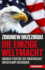 Zbigniew Brzeziński: Die einzige Weltmacht: Amerikas Strategie der Vorherrschaft und der Kampf um Eurasien