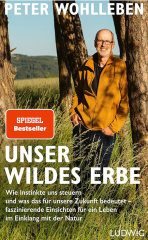 Peter Wohlleben: Unser wildes Erbe