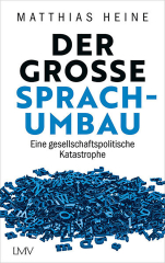 Mathias Heine: Der große Sprachumbau
