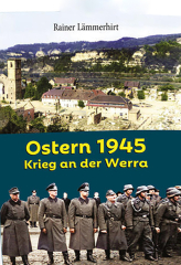 Rainer Lämmerhirt: Ostern 1945- Krieg an der Werra