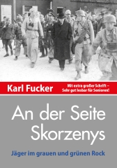 Karl Fucker: An der Seite Skorzenys – Jäger im grauen und grünen Rock