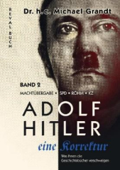 Michael Grandt: Adolf Hitler – eine Korrektur Bd. 6