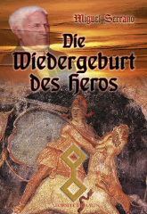 Miguel Serrano: Die Wiedergeburt des Heros