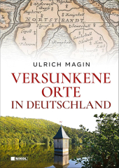 Ulrich Magin: Versunkene Orte in Deutschland