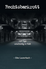 Eike Lauterbach: Rechtsbankrott – 169 Tage unschuldig in Haft